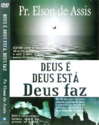 Deus  ... Deus Est ... Deus Faz ... - Pastor Elson de Assis