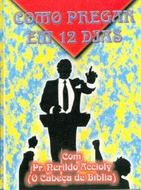 Como Pregar em 12 dias - Pastor Nerildo Accioly