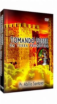 Tomando Posse da Terra Prometida - Pastor Abilio Santana