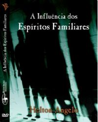 A Influncia dos Espritos Familiares - Pastor Helton Angelo