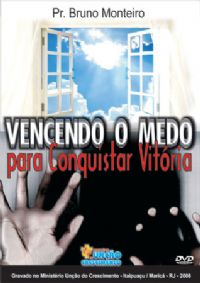 Vencendo o Medo para Conquistar a Vitria - Pastor Bruno Monteiro