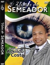 Vises do Semeador - Pastor Adeildo Costa