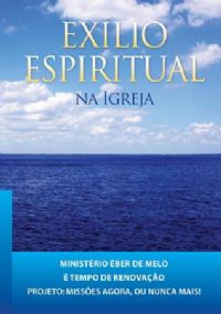 Exilio Espiritual na Igreja - Eber de Melo