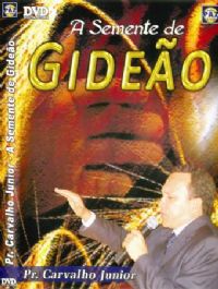 A Semente de Gideo - Pastor Carvalho Junior