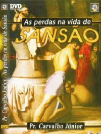 As perdas na Vida de Sanso  - Pastor Carvalho Junior