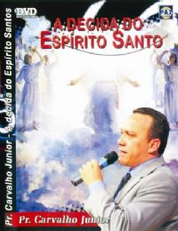 A Decida do Esprito Santo  - Pastor Carvalho Junior