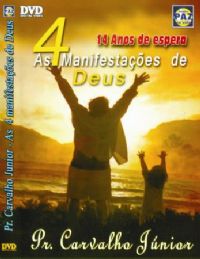 As 4 manifestaes de Deus 14 anos de Espera  - Pastor Carvalho Junior