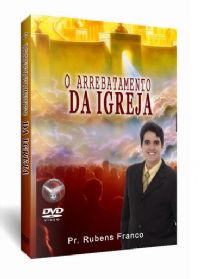 O Arrebatamento da Igreja - Pastor Rubens Franco