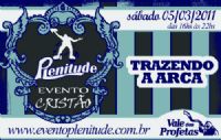 INGRESSO DIA 05 DE MARO - TRAZENDO A ARCA - EVENTO PLENITUDE - MODELO