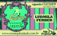 INGRESSO DIA 07 DE MARO - LUDMILA FERBER - APENAS MODELO