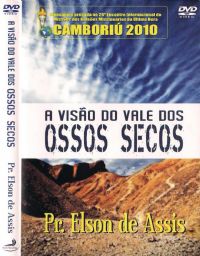 A Viso do Vale dos Ossos Secos - Pr Elson de Assis - GMUH 2010