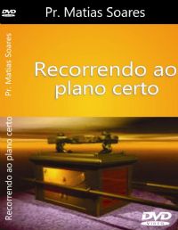 Recorrendo ao plano de Deus - Pastor Matias Soares