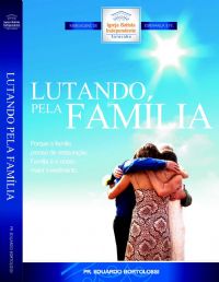 Lutando pela Famlia - Pastor Eduardo Bortolossi