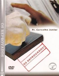 Os Reprovados - Pastor Carvalho Junior