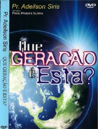 Que Gerao  Esta - Pastor Adeilson Siris