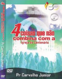 4 Coisas que no combina com a Igreja do Centenrio - Pr Carvalho Jr