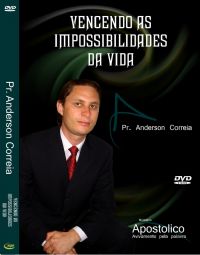 Vencendo as Impossibilidades da Vida  - Pastor Anderson Correia