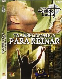 Transformados para reinar - Pastor Adeildo Costa