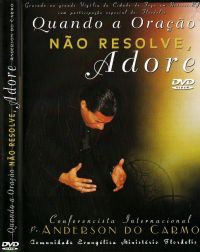 Quando a Orao no resolve, ADORE - Pastor Anderson do Carmo