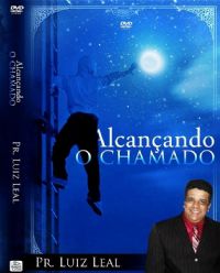 Alcanando o Chamado - Pastor Luiz Leal