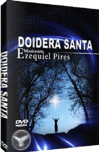 Doidera Santa - Missionrio Ezequiel Pires