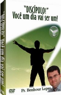 Discpulo, Voc um dia vai ser Um! - Pastor Benhour Lopes