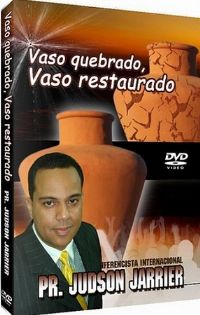 Vaso Quebrado, Vaso Restaurado - Pastor Judson Jarrier