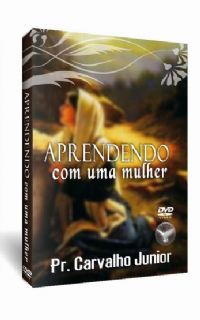 Aprendendo com uma Mulher - Pastor Carvalho Junior - Filadlfia