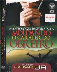 Teologia Pastoral - Moldando o carter do Obreiro Vol 2 - Pr Carvalho