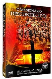 O Missionrio Desconhecido - Pr Carvalho Junior - Filadlfia Produes