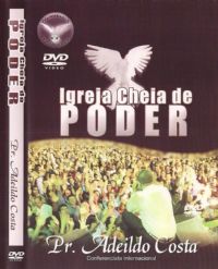 Igreja cheia de poder - Pastor Adeildo Costa - Filadlfia Produes