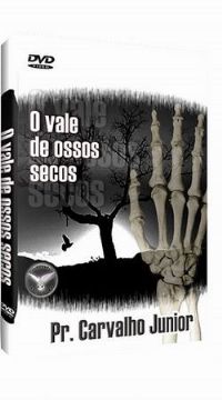 O Vale dos Ossos Secos - Pastor Carvalho Junior - Filadlfia Produes