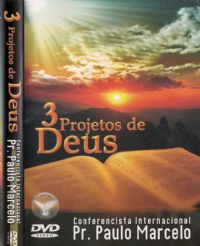 3 Projetos de Deus - Pastor Paulo Marcelo - Filadlfia Produes