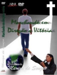 Marchando em Direo da Vitria - Missionria Mariza de Souza