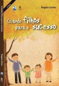 Criando filhos para o Sucesso - Pastora ngela Sirino - Livro