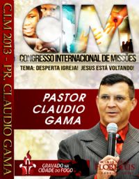 C.I.M - Congresso Internacional de Misses 2013 - Pastor Claudio Gama