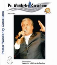 Levando a Glria do Senhor - Pastor Wanderley Carceliano