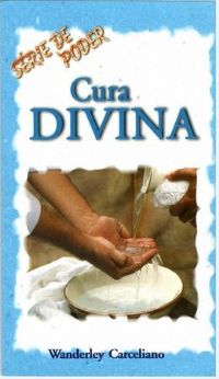 Cura Divina  - Pastor Wanderley Carceliano