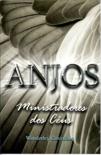 Anjos - Ministradores dos Cus - Pastor Wanderley Carceliano