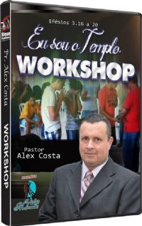 Workshop Eu Sou o Templo! - Pastor Alex Costa - Vidas Marcadas