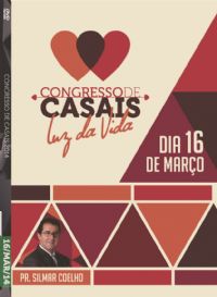 Cong de Casais 2014- Pr. Silmar Coelho - Luz da Vida - 16/03