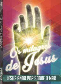 Os Milagres de Jesus - Jesus anda por sobre o Mar - Luz da Vida