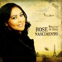 Projeto de Deus - Rose Nascimento