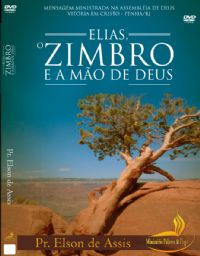 Elias, o Zimbro e a mo de Deus - Pastor Elson de Assis