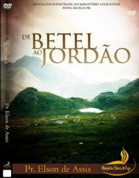 De Betel ao Jordo - Pastor Elson de Assis