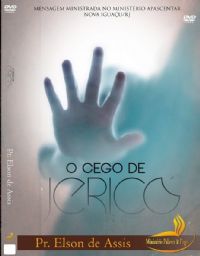 O Cego de Jeric - Pastor Elson de Assis