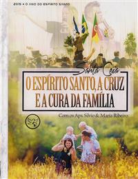 O Esprito Santo, A Cruz e a Cura da famlia (Santa Ceia) - Ap. Silvio