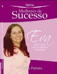 Eva Em busca da excelncia Feminina - Bispa Claudia Pereira