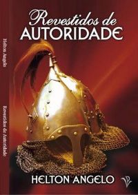 Revestidos de Autoridade - Pastor Helton Angelo