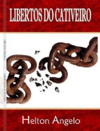 Libertos do Cativeiro - Pastor Helton Angelo